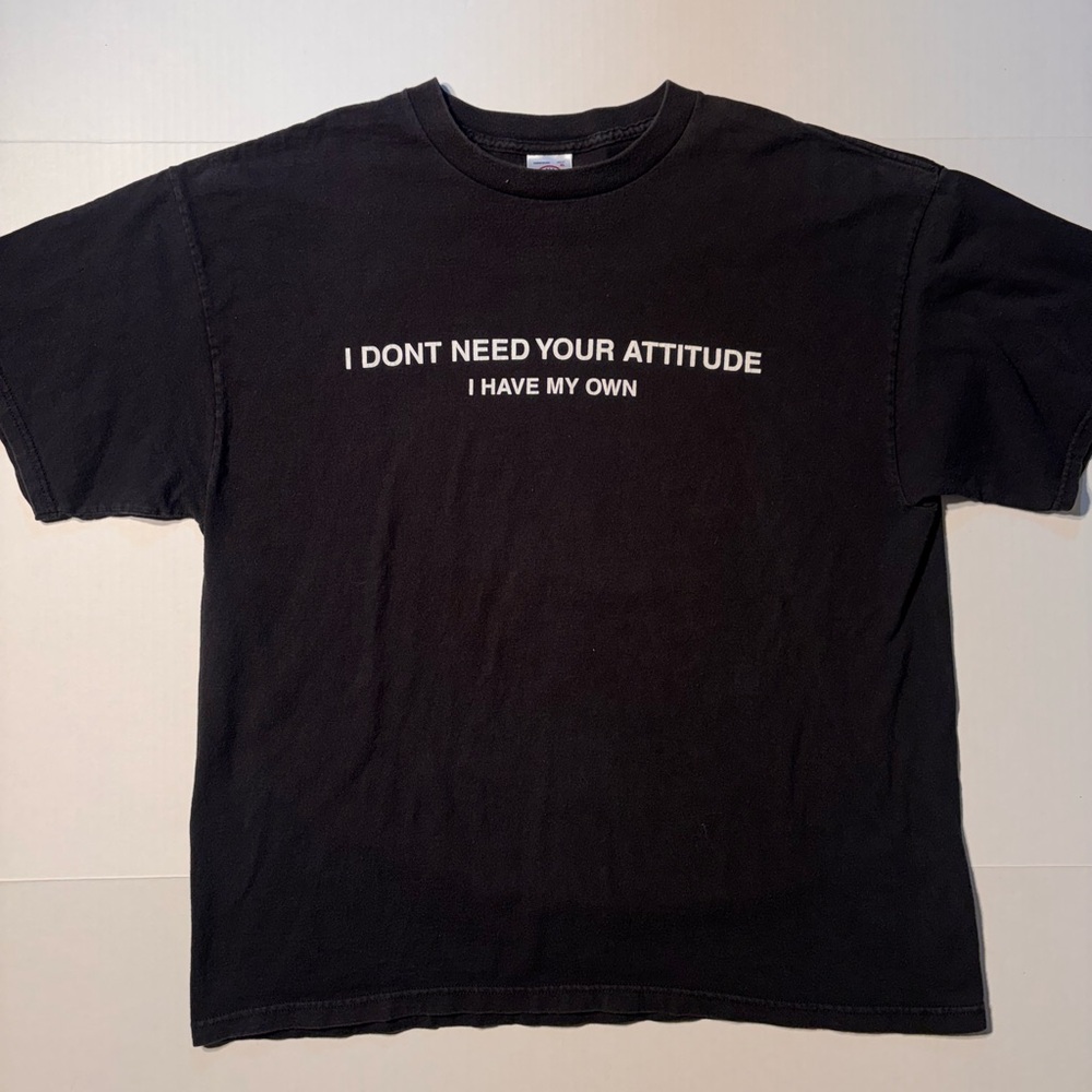 Vtg I Don’t Need Your Attitude Joke Funny Sarcasm Humor Y2K Streetwear Tshirt XL